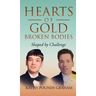 Hearts Of Gold - Broken Bodies: Shaped by Challenge