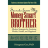 Secrets from My Money-Smart Brother: Modern Strategies for Attaining Wealth, Health, and Happiness