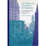 The Politics of Downtown Development: Dynamic Political Cultures in San Francisco and Washington, D.C.
