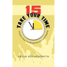 15 Take Your Time: A Book on Time Management and Life Planning