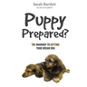 Puppy Prepared?: The Roadmap to Getting Your Dream Dog