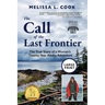 The Call of the Last Frontier: The True Story of a Woman's Twenty-Year Alaska Adventure