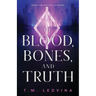 Of Blood, Bones, and Truth