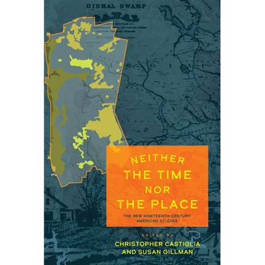 Neither the Time Nor the Place: The New Nineteenth-Century American Studies