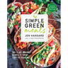 Simple Green Meals: 100+ Plant-Powered Recipes to Thrive from the Inside Out: A Cookbook