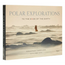 Polar Explorations: To the Ends of the Earth