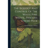 The Biology And Control Of The White Pine Weevil, Pissodes Strobi-peck