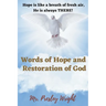 Words of Hope and Restoration of God: Hope is like a breath of fresh air, He is always THERE!