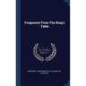 Fragments From The King's Table