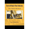 Secrets Of Dance Floor Seduction: The Skills Method