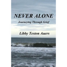 Never Alone: Journeying Through Grief