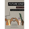Future Kind: Essays on raising the generation our world needs
