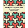 Geometric Coloring Book: Optical illusion, Geometric Shapes and Patterns Coloring Book for adults relaxing