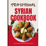 Traditional Syrian Cookbook: 50 Authentic Recipes from Syria