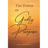 The Power of Godly Purpose