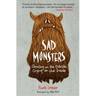 Sad Monsters: Growling on the Outside, Crying on the Inside