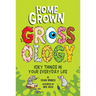 Homegrown Grossology: Icky Things in Your Everyday Life