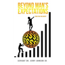 Beyond Man's Expectations "Know Your True Worth"