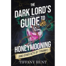 The Dark Lord's Guide to Honeymooning (and Other Acts of Tyranny)