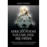 African Poems Volume One: Àṣẹ Òrìṣà!: A Praise Anthology to Yorùbá Orishas, Rituals, Traditions and Wisdom