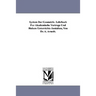 System Der Geometrie. Lehrbuch Fur Akademische Vortrage Und Hohere Unterrichts-Anstalten, Von Dr. A. Arneth.