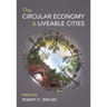 The Circular Economy and Liveable Cities