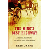 The King's Best Highway: The Lost History of the Boston Post Road, the Route That Made America