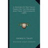 A History Of The Talley Family On The Delaware, And Their Descendants (1899)