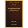 A Treatise On Roads And Pavements