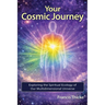 Your Cosmic Journey: Exploring the spiritual ecology of our multidimensional universe
