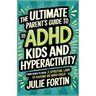 The Ultimate Parent's Guide to ADHD Kids and Hyperactivity