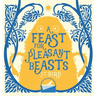 A Feast for Pleasant Beasts: Children's picture book about friendship, kindness and manners. Perfect for any little monsters aged 4-8.