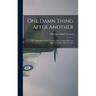 One Damn Thing After Another: The Adventures Of An Innocent Man Trapped Between Public Relations And The Axis