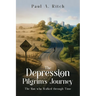 The Depression Pilgrim's Journey: The Man Who Walked through Time