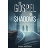 The Gospel of Shadows: Every Faith Hides a Wound. Every Wound Remembers the Light.