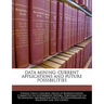 Data Mining: Current Applications and Future Possibilities