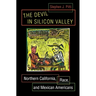 The Devil in Silicon Valley: Northern California, Race, and Mexican Americans
