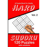 Hard Sudoku Vol. 2 A Puzzle Book For Adults: 120 Puzzles With Solutions