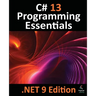 C# 13 Programming Essentials - .NET 9 Edition: Learn C# and .Net 9 Programming using Visual Studio Code
