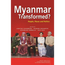 Myanmar Transformed?: People, Places and Politics