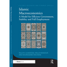 Islamic Macroeconomics: A Model for Efficient Government, Stability and Full Employment