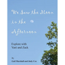 We Saw the Moon in the Afternoon: Explore with Yani and Zack