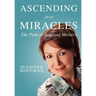 Ascending into Miracles: The Path of Spiritual Mastery