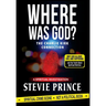 Where Was God?: Why God Allows Evil and Suffering, and the Truth about Spiritual Warfare