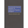 Twentieth-Century Shapers of American Popular Religion