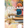 Reclaim Your Life: Discover the journey through a toxic relationship to an addict, make peace with the chaos, and create a life that's joyful again.