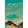 Miracles and the Holy Spirit: Stories of Personal and Family Miracles