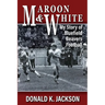 Maroon & White: My Story of Bluefield Beavers Football