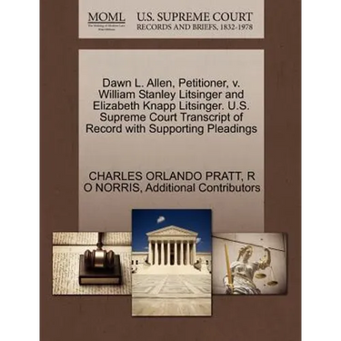 Dawn L. Allen, Petitioner, V. William Stanley Litsinger and Elizabeth Knapp Litsinger. U.S. Supreme Court Transcript of Record with Supporting Pleadin