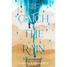 Catch the Rain: Soul Restoration for the Dry and Weary Christian